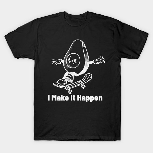 I Make It Happen T-Shirt by KaribuAnytimeShop